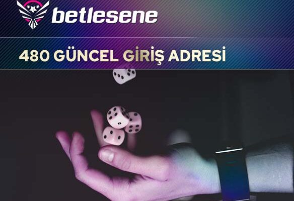 betlesene480 guncel giris adresi